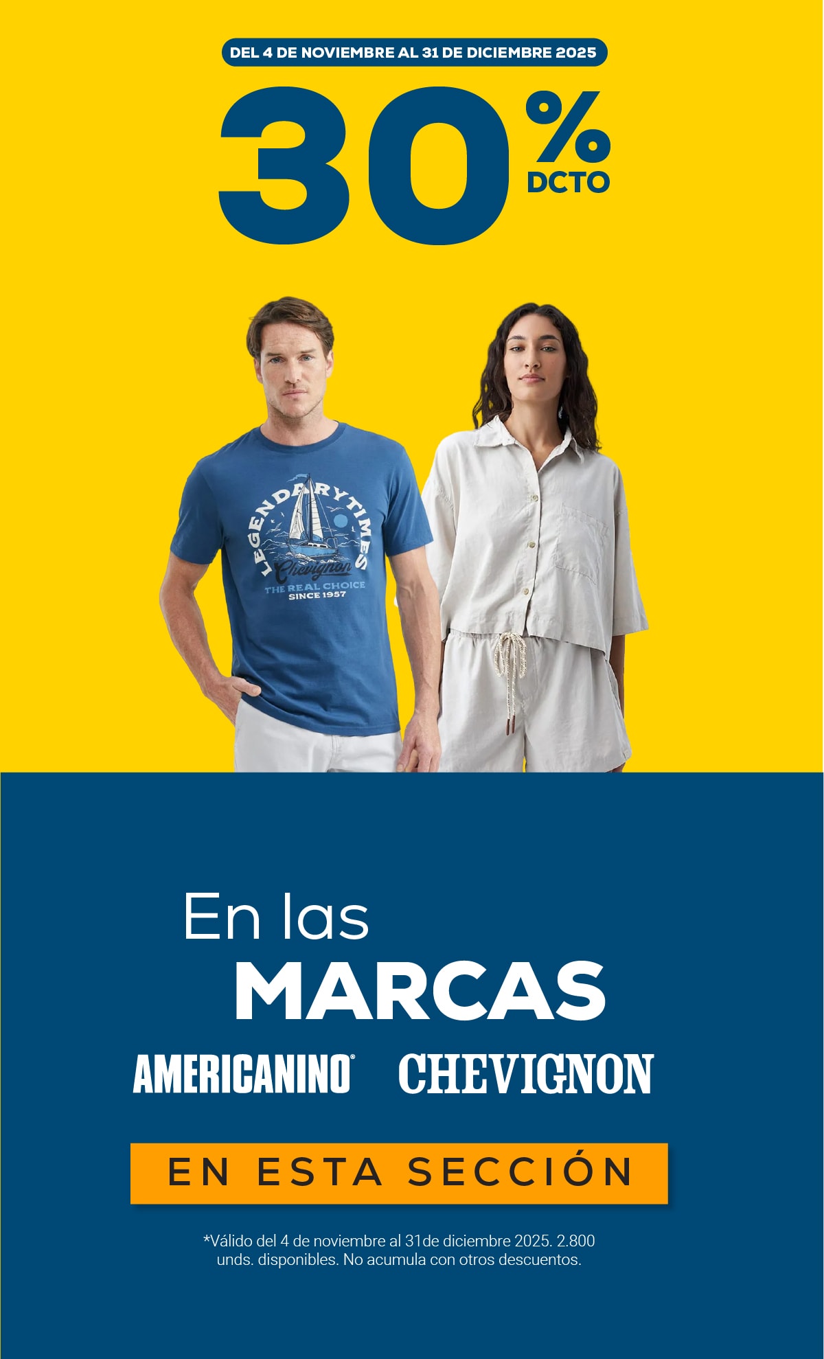 DEL 4 DE NOVIEMBRE AL 31 DE DICIEMBRE 2025 30% DCTO En las MARCAS AMERICANINO CHEVIGNON EN ESTA SECCIÓN